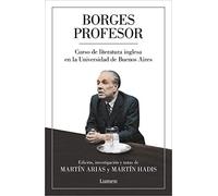 Borges profesor / Professor Borges: Curso de literature inglesa en la universidad de Buenos Aires / English Literature Course at the University of Buenos Aires
