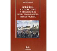 Borghesia e potere civico a Reggio Emilia nella seconda metà dell'Ottocento (1859-1889)