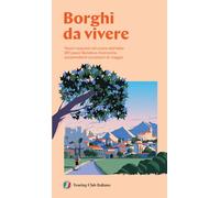 BORGHI DA VIVERE GUIDA TCI 2024 - AA.VV. - TOURING