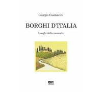 Borghi d'Italia. Luoghi della memoria