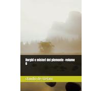 Borghi e misteri del piemonte -volume 6