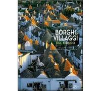 Borghi e villaggi del mondo. Ediz. illustrata