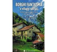 Borghi fantasma e villaggi solitari in Veneto, Friuli Venezia Giulia e Trentino Alto Adige