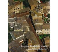 Borghi Medievali della Toscana. Medieval Villages in Tuscany. L'Area Fiorentina,