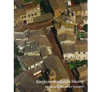 Borghi Medievali della Toscana. Medieval Villages in Tuscany. L'Area Fiorentina,