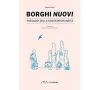 Borghi nuovi. Paesaggi della contemporaneità