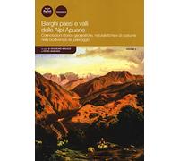 Borghi paesi e valli delle Alpi Apuane. Connotazioni storico geografiche, naturalistiche e di costume nella biodiversità del paesaggio (Vol. 5)