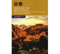 Borghi paesi e valli delle Alpi Apuane. Connotazioni storico geografiche, naturalistiche e di costume nella biodiversità del paesaggio. Vol. 5