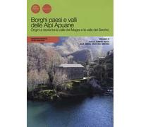 Borghi paesi e valli delle Alpi Apuane. Origini e storia tra la valle del Magra e la valle del Serchio. Vol. 4: Dalla Turrite secca alla media Valle del Serchio.