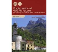 Borghi paesi e valli delle Alpi Apuane. Origini e storia tra la valle del Magra e la valle del Serchio. Vol. 2: Dall'alta Versilia alla Vallebuia.