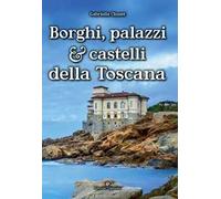 Borghi, palazzi e castelli della Toscana