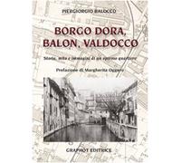 Borgo Dora, Balon, Valdocco. Storia, mito e immagini di un operoso quartiere