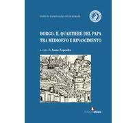 Borgo. Il quartiere del papa tra Medioevo e Rinascimento