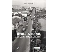 Borgo Milano. Un quartiere, una storia