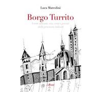 Borgo Turrito. Verità nascoste, vizi, virtù e peccati della provincia italiana