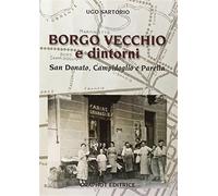 Borgo Vecchio e dintorni. San Donato, Campidoglio e Parella - Sartorio Ugo