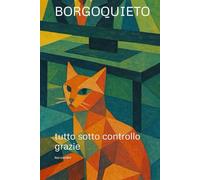 BORGOQUIETO - tutto sotto controllo: tutto sotto controllo grazie