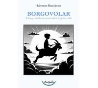 Borgovolar. Il borgo siculo incantato dove la gente vola!