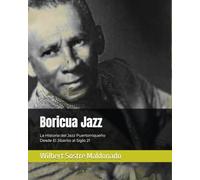 Boricua Jazz: La Historia del Jazz Puertorriqueño