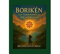 Borikén y Los Guardianes del Archipielago: Una historia épica de resistencia, cultura y esperanza