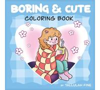 Boring & Cute Coloring Book: 50 Simple, Calming & Cozy Designs for Stress Relief and Mindfulness