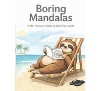 Boring Mandalas: A No-Pressure Coloring Book for Adults