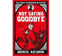 Boris Akunin Not Saying Goodbye (Tascabile)