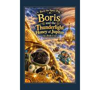 Boris and the Thunderlight Honey of Jupiter