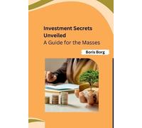 Boris Borg Investment Secrets Unveiled (Tascabile)