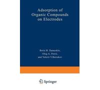 Boris Damaskin Adsorption of Organic Compounds on Electrodes (Tascabile)