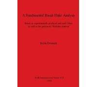 Boris Deunert A Fundamental Basalt Flake Analysis (Tascabile)