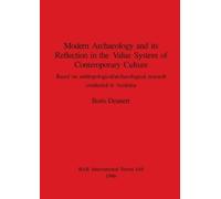 Boris Deunert Modern archaeology and its Reflection in the Value Sys (Tascabile)