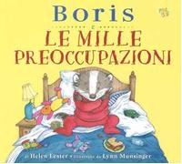 Boris e le mille preoccupazioni. Ediz. a colori