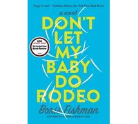 Boris Fishman Don't Let My Baby Do Rodeo (Tascabile)