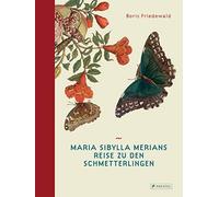 Boris Friedewal Maria Sibylla Merians Reise zu den Schmetterl (Copertina rigida)