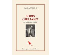 Boris Giuliano. La squadra dei giusti - Billitteri Daniele