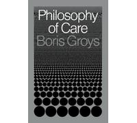 Boris Groys Philosophy of Care (Copertina rigida)