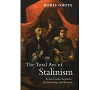 Boris Groys The Total Art of Stalinism (Tascabile)