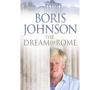 Boris Johnson The Dream of Rome (Tascabile)
