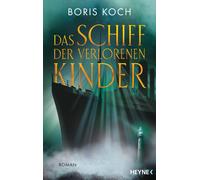Boris Koch Das Schiff der verlorenen Kinder: Roman (Tascabile)