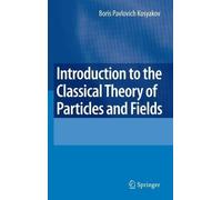 Boris Kosyakov Introduction to the Classical Theory of Partic (Copertina rigida)