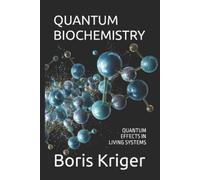 Boris Kriger Quantum Biochemistry (Tascabile) Science and Cosmos