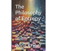 Boris Kriger The Philosophy of Entropy (Tascabile) Science and Cosmos