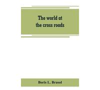 Boris L Brasol The world at the cross roads (Tascabile)