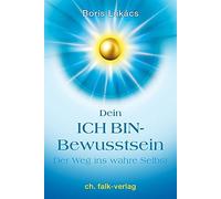 Boris Lukács Dein ICH BIN-Bewusstsein: Der Weg ins wahre Selb (Copertina rigida)