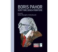 Boris Pahor. Scrittore senza frontiere. Studi, interviste e testimonianze