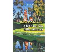 Borìs Pasternàk: la fede nel Dio della bellezza. Da una traccia di Giovanni Lanzilotta