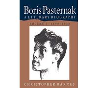 Boris Pasternak: Literary Biog v1: A Literary Biography: Volume 1
