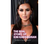 Boris Petrovic The Real Story of Kim Kardashian (Tascabile)