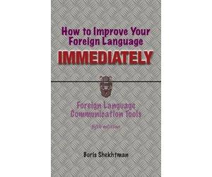 Boris Shekhtman How to Improve Your Foreign Language Immediately, Fi (Tascabile)